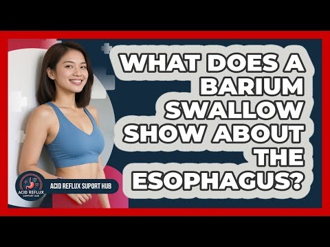 What Does A Barium Swallow Show About The Esophagus? - Acid Reflux Support Hub
