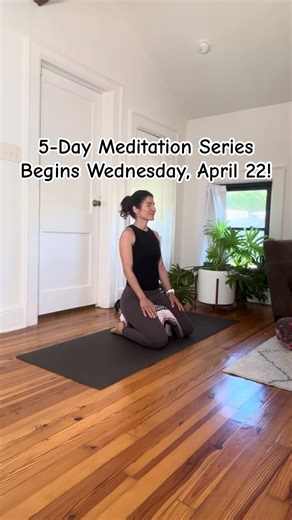 5-Day Meditation Series begins this Wednesday (April 22)!