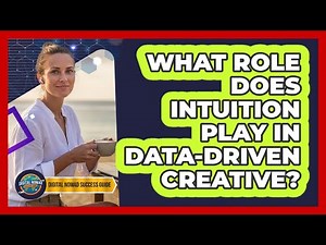 What Role Does Intuition Play In Data-Driven Creative?