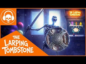 The Larping Tombstone (It's Been so RAAAH)