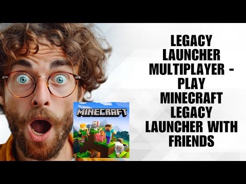 Legacy Launcher Multiplayer - Play Minecraft Legacy Launcher with Friends (Multiplayer Setup Guide)
