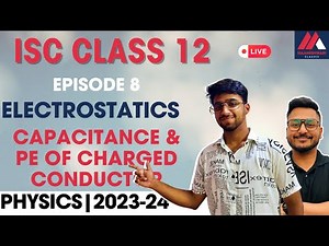 ISC | CLASS 12 | 2023-24 | PHYSICS | ELECTROSTATICS | EP 8 | CAPACITANCE & PE OF CHARGED CONDUCTOR