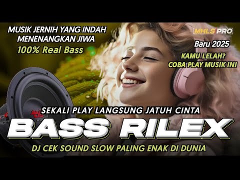 BASS SANTAI BIKIN HIDUP TENANG | DJ CEK SOUND SLOW FULL BASS TERBARU 2025 (MHLS PRO)
