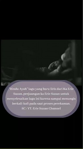 "Rindu ayah" fullnya ada di yt nya ka Erie susan nyesek banget pokokny...