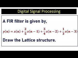 A FIR filter is given by, 𝒚(𝒏)=𝒙(𝒏)+𝟐/𝟓 𝒙(𝒏−𝟏)+𝟑/𝟒 𝒙(𝒏−𝟐)+𝟏/𝟑 𝒙(𝒏−𝟑) Draw the Lattice structure.