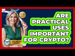 Are Practical Uses Important For Crypto?
