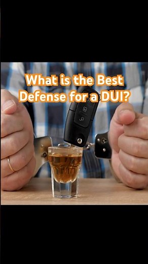 What Is the Best Defense for a DUI?
