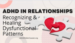 Breaking Out of ADHD Relationship Dysfunction — After Not Breaking a Fall