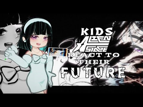 Kids Alien Stage (Anakt Garden) react to their future//PART 1