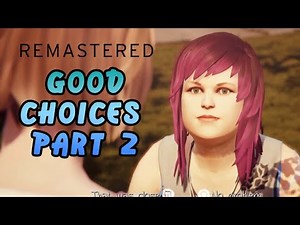 Life is Strange Remastered Collection: Good Choices ⏱ Part 02