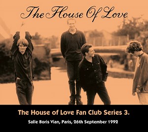 The House Of Love - The House Of Love Fan Club Series 3.