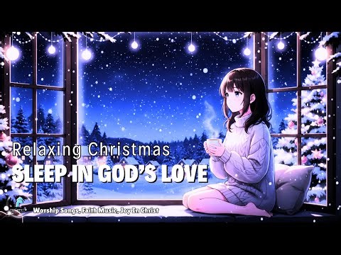 Relaxing Christmas Sleep Songs | Peaceful Rest in God’s Love
