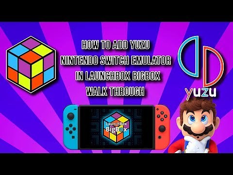 Launchbox Yuzu Nintendo Switch set up tutorial