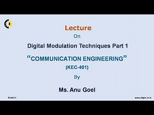 COMMUNICATION ENGINEERING LECTURE 19 ''Digital Modulation Techniques Part 1'' By Ms. Anu Goel, AKGEC