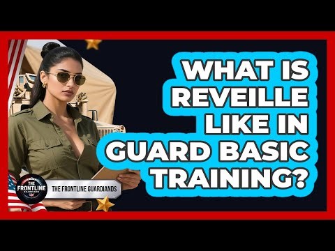 What Is Reveille Like In Guard Basic Training?