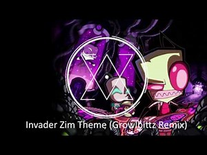 Invader Zim Theme (Growlbittz Remix)