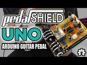 pedalSHIELD UNO: An Arduino UNO Guitar Pedal #ArduinoMonday #MusicMonday