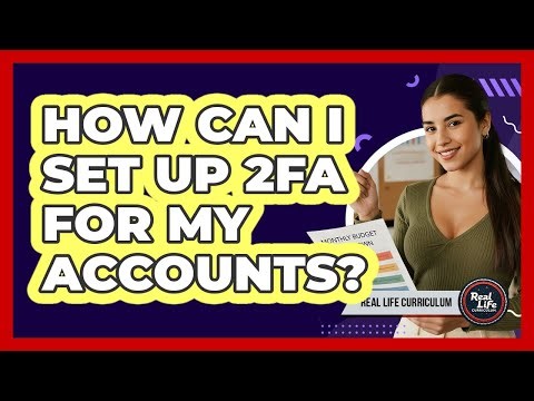 How Can I Set Up 2FA For My Accounts?