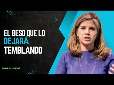 Cómo Dar el Beso que lo Dejará Temblando Marian Rojas Estapé