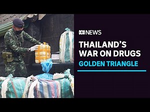 Thai border guards are trying to keep Golden Triangle drugs from reaching the world | ABC news