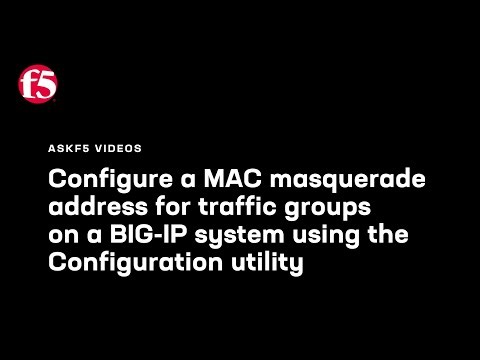 Configure a MAC masquerade address for traffic groups on a BIG-IP system
