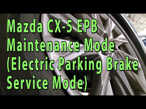 2017 To 2022 Mazda CX-5 EPB Maintenance Mode DIY Guide - Electric Parking Brake Service Mode