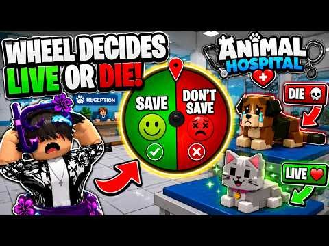 I Let a Wheel Decide If My Patients LIVE or DIE... (Roblox Animal Hospital) 😱