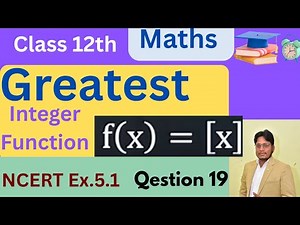 Greatest Integer Function |Exercise 5.1 Question 19.