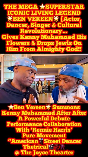 Ben Vereen 🤴🏿 THE ICONIC ACTOR,SINGER, DANCER, TONY AWARD WINNER🏆 & LIVING LEGEND COMES TO THE “AMERICAN STREET DANCER” THEATRICAL AND WITNESSES KENNY MUHAMMAD TEAR DOWN THE HOUSE (@ THE JOYCE THEARTER🏛️) UPLIFTING & INSPIRING HUMANITY TO DO THE IMPOSSIBLE WITH BEATS OF MUSIC, COLOR & MEDICINE‼️{After The Performance He Litterally Sent His Liaison To Find Me & He Summond Me To Him‼️🤲🏾😌 {What a supreme blessing from God Almighty, I am so grateful and humbled…🤎🤎🤎🤎🤎 #TheCulturalRevoluti