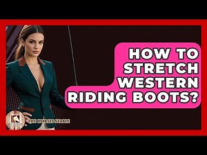 How To Stretch Western Riding Boots? - The Horses Stable