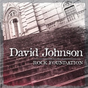 Rock Foundation - David Elliot Johnson: Song Lyrics, Music Videos & Concerts