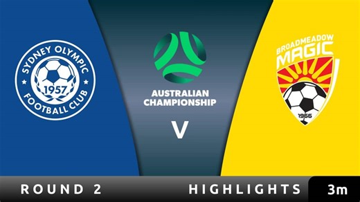 Sydney Olympic FC v Broadmeadow Magic FC - Highlights - Australian Championship 2025