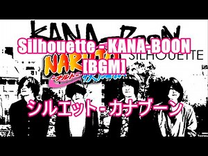 Silhouette - KANA-BOON[BGM]シルエット - カナブーン ANIME NARUTO SHIPPUUDEN(-ナルト- 疾風伝) OPENING