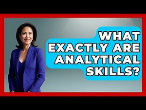 What Exactly Are Analytical Skills? - The College Explorer