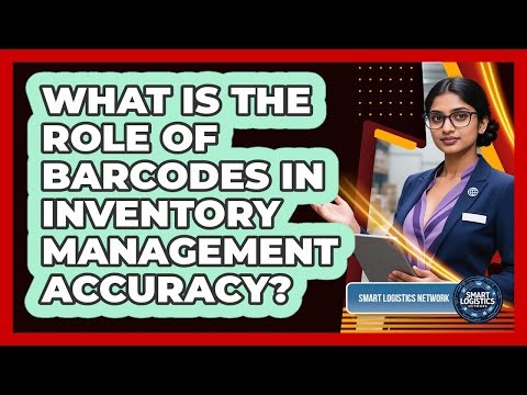 What Is the Role of Barcodes in Inventory Management Accuracy?