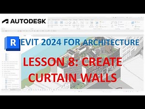 REVIT 2024 FOR ARCHITECTURE FOR BEGINNERS 8: CREATE CURTAIN WALLS