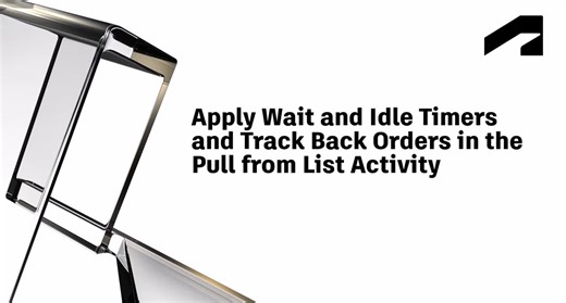 Apply wait and idle timers and track back orders in the Pull from List activity | Autodesk