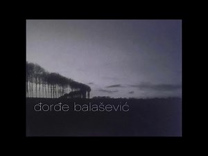 ĐORĐE BALAŠEVIĆ - Ostace okrugli trag na mestu satre... (Ceo album) - (Audio 2002) HD