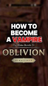 How to become a Vampire - The Elder Scrolls IV: Oblivion Remastered
