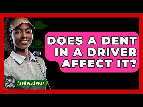 Does A Dent In A Driver Affect It? - The Golf Xpert