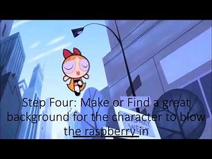 How to make the Perfect Blowing Raspberry scene! (feat Blossom from the Powerpuff Girls)