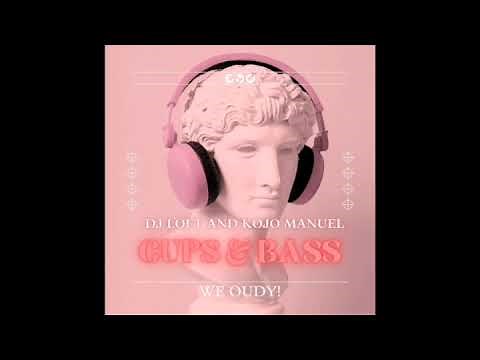 CUPS & BASS MIX WITH KOJO MANUEL & DJ LOFT - We Oudy!