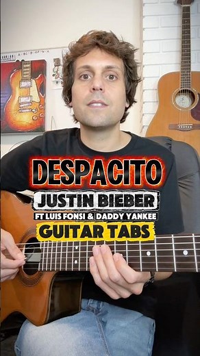 Despacito - Guitar Tabs - Justin Bieber ft Luis Fonsi & Daddy Yankee