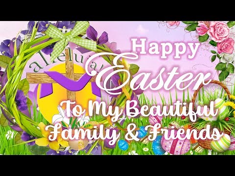 🌹Happy Easter My Family and Friends! | Best Happy Easter Wishes | Happy Easter Greetings & Messages🌹