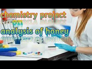 chemistry project on analysis of honey
