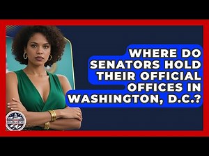Where Do Senators Hold Their Official Offices in Washington, D.C.? - Inside the Legislative Branch