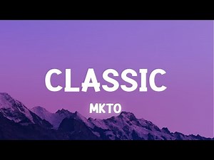 MKTO - Classic (Lyrics) | [1 Hour Version]