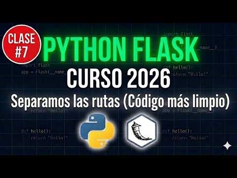 Desarrollo Web con Python y Flask 🐍 | Clase #7 🔥 Separamos las rutas (Código más limpio)