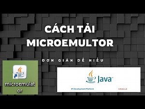 CÁCH TẢI MICROEMULATOR ĐƠN GIẢN DỄ HIỂU
