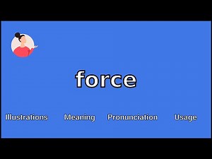 FORCE - Meaning and Pronunciation